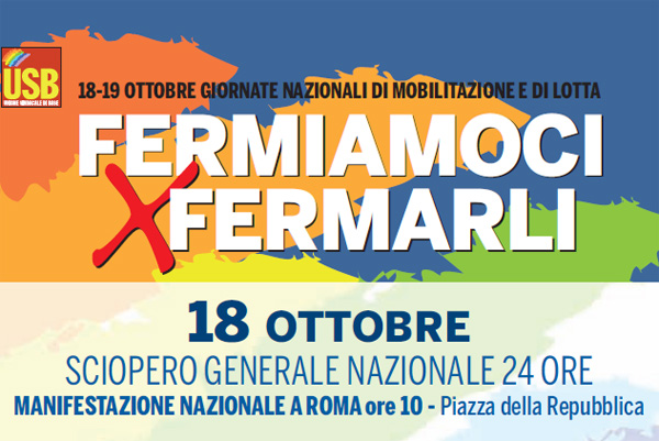 FERMIAMOCI X FERMARLI’ 18 OTTOBRE SCIOPERO E MANIFESTAZIONE NAZIONALE A ROMA ore 10 – Piazza della Repubblica
